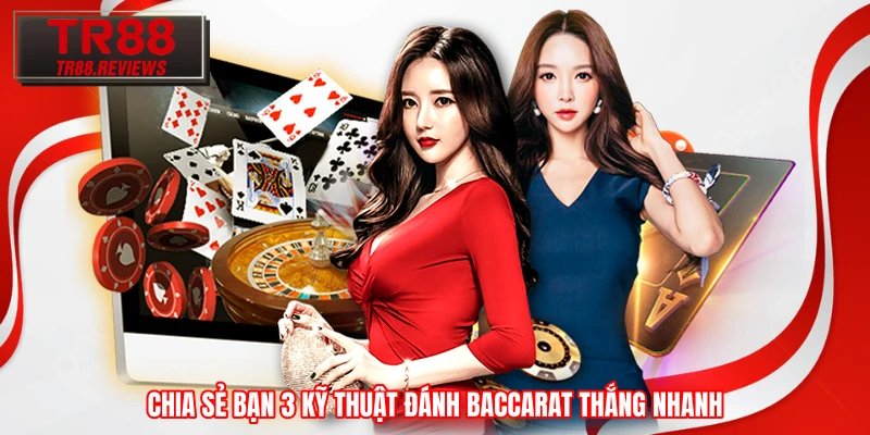 Chia sẻ bạn 3 kỹ thuật đánh Baccarat thắng nhanh Chia sẻ bạn 3 kỹ thuật đánh Baccarat thắng nhanh