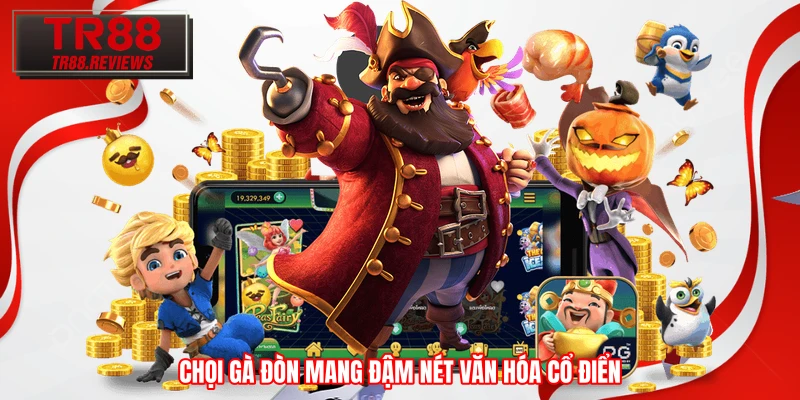 Chọi gà đòn mang đậm nét văn hóa cổ điển Chọi gà đòn mang đậm nét văn hóa cổ điển