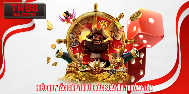 Hiểu quy tắc giúp tối ưu xác suất ăn thưởng lớn Hiểu quy tắc giúp tối ưu xác suất ăn thưởng lớn