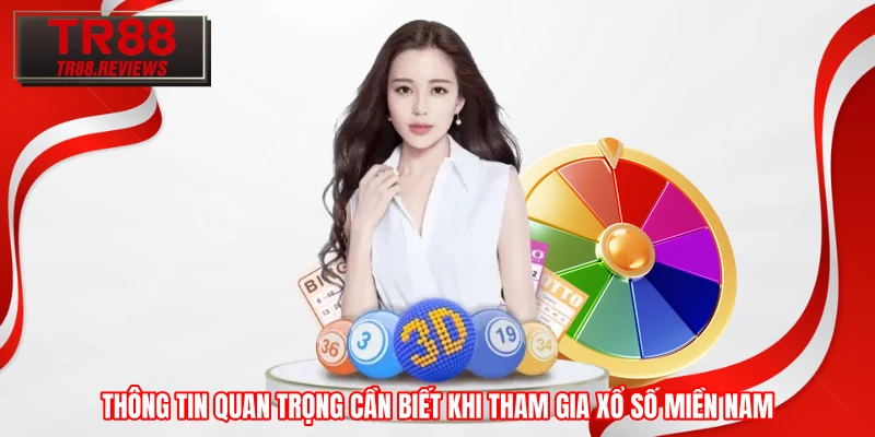 Thông tin quan trọng cần biết khi tham gia xổ số miền Nam Thông tin quan trọng cần biết khi tham gia xổ số miền Nam