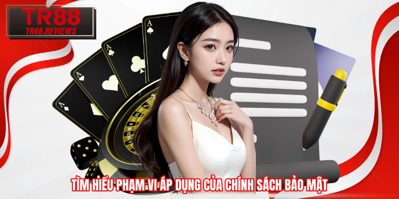 Tìm hiểu phạm vi áp dụng của chính sách bảo mật Tìm hiểu phạm vi áp dụng của chính sách bảo mật