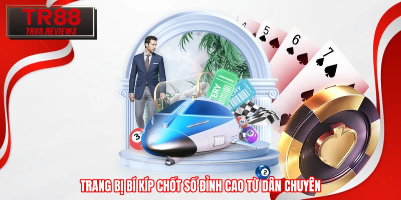 Trang bị bí kíp chốt số đỉnh cao từ dân chuyên Trang bị bí kíp chốt số đỉnh cao từ dân chuyên