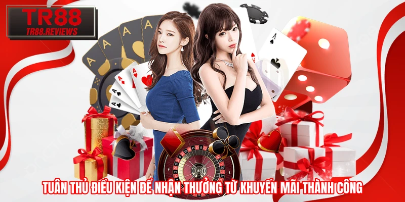 Tuân thủ điều kiện để nhận thưởng từ khuyến mãi thành công Tuân thủ điều kiện để nhận thưởng từ khuyến mãi thành công
