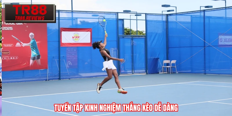 Tuyển tập kinh nghiệm thắng kèo dễ dàng Tuyển tập kinh nghiệm thắng kèo dễ dàng